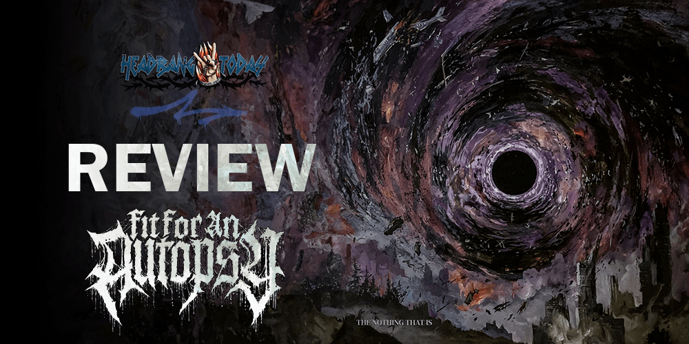 Fit For An Autopsy– The Nothing That Is (2024) Album Review